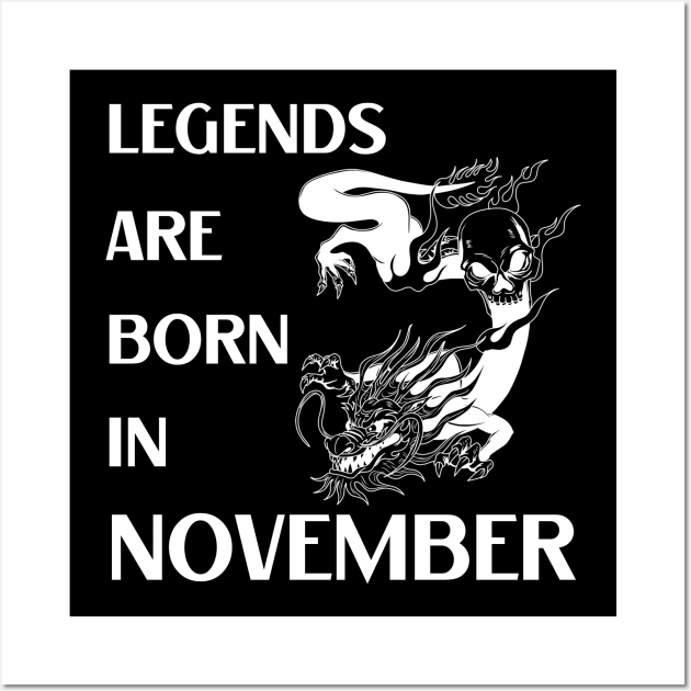 Legends are born in November Birthday Quotes Dragon White Wall Art by NickDsigns